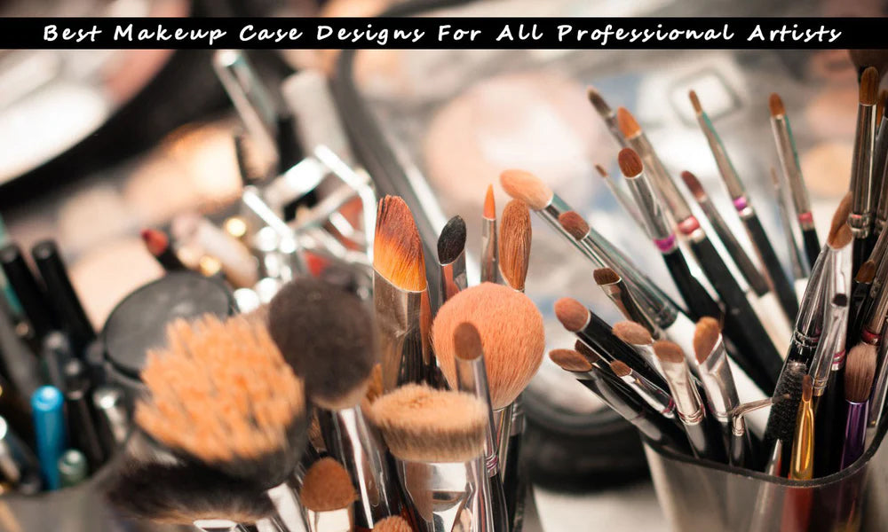 5 Best Makeup Case Designs By Sunrise For All Professional Artists