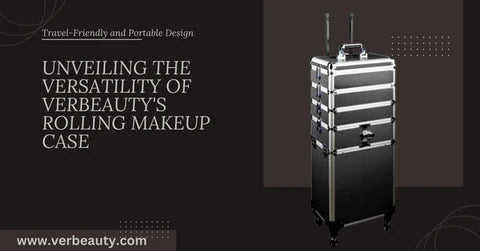 Enhancing Your Beauty Journey: Unveiling the Versatility of Verbeauty's Rolling Makeup Case