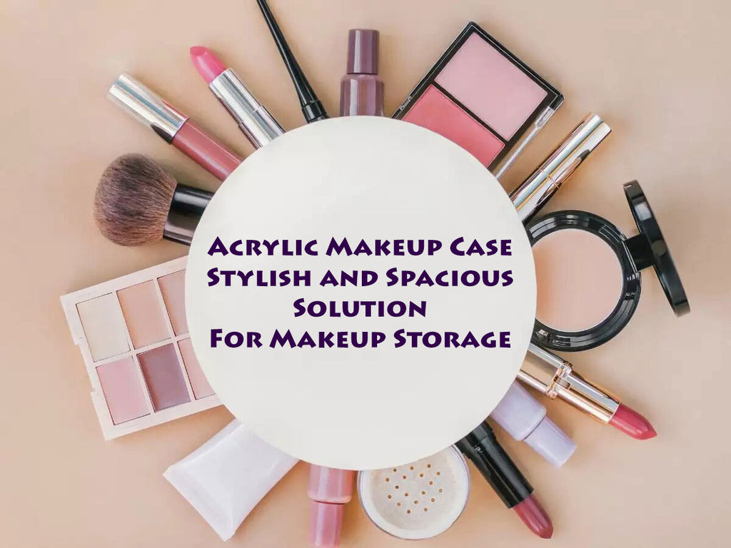 Stylish and Spacious Makeup Storage Solutions with Acrylic Makeup Cases